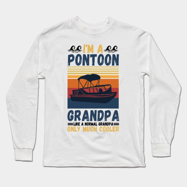 I’m a Pontoon grandpa like a normal grandpa only much cooler Long Sleeve T-Shirt by JustBeSatisfied